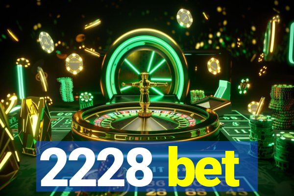 2228 bet